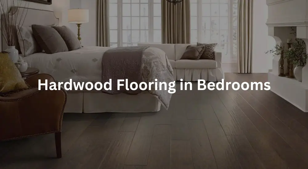 Hardwood Flooring in Bedrooms