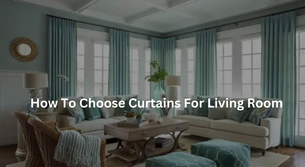 How To Choose Curtains For Living Room